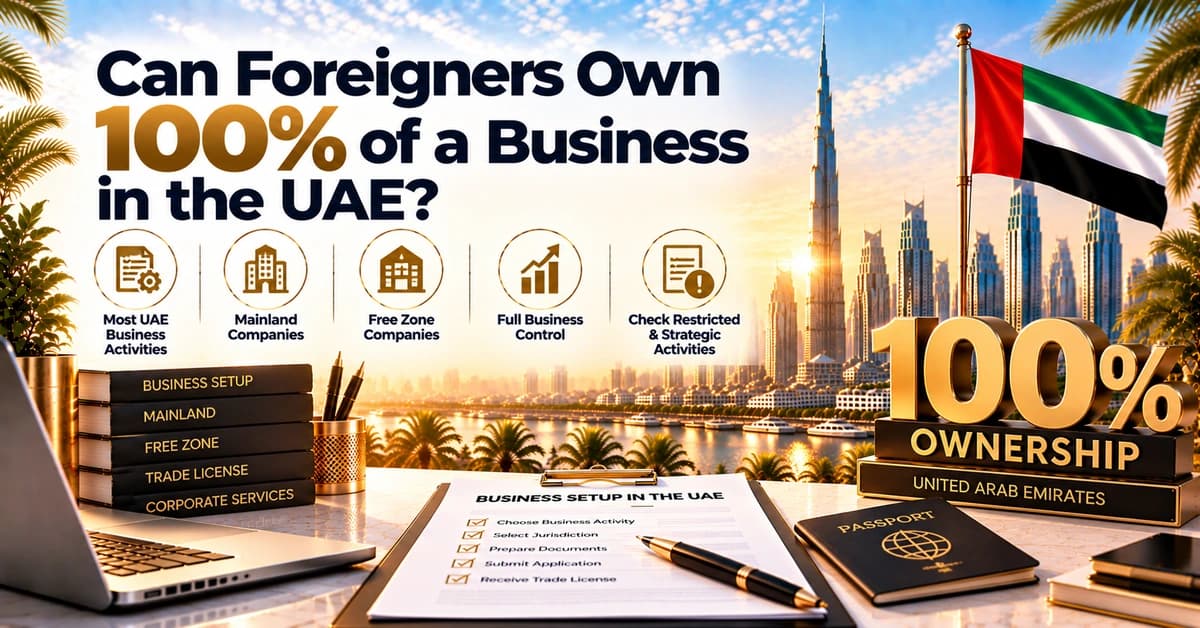 Can Foreigners Own 100 Percent of a Business in the UAE